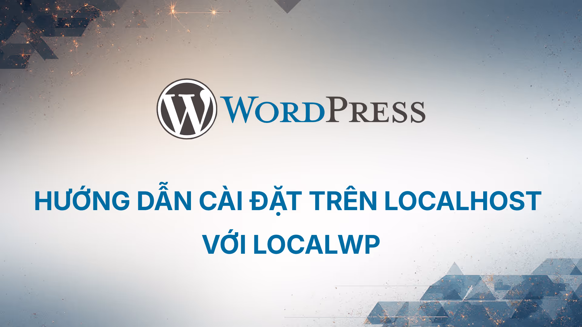 Hướng dẫn cài đặt trên localhost với LocalWP
